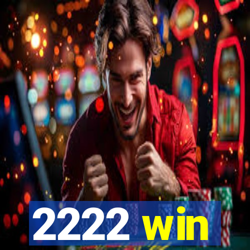 2222 win